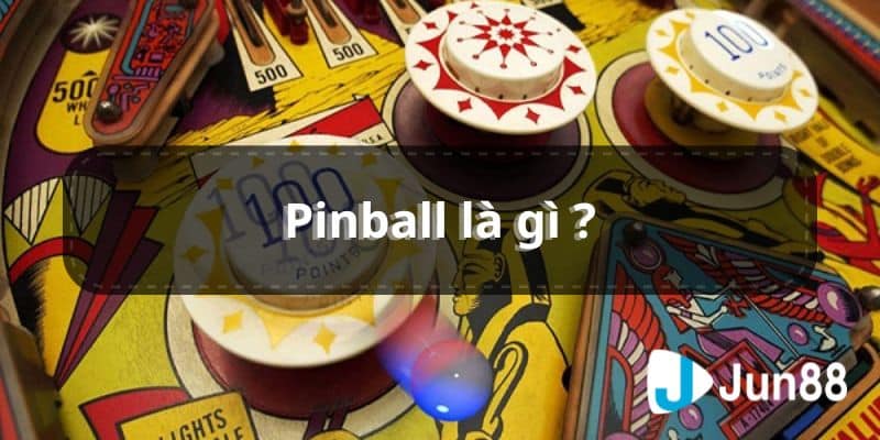 Pinball Là Gì? Sự kết hợp giữa cơ học và công nghệ điện tử