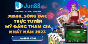 Jun88 Casino Trực Tuyến Trải Nghiệm Cá Cược Tuyệt Vời 2024